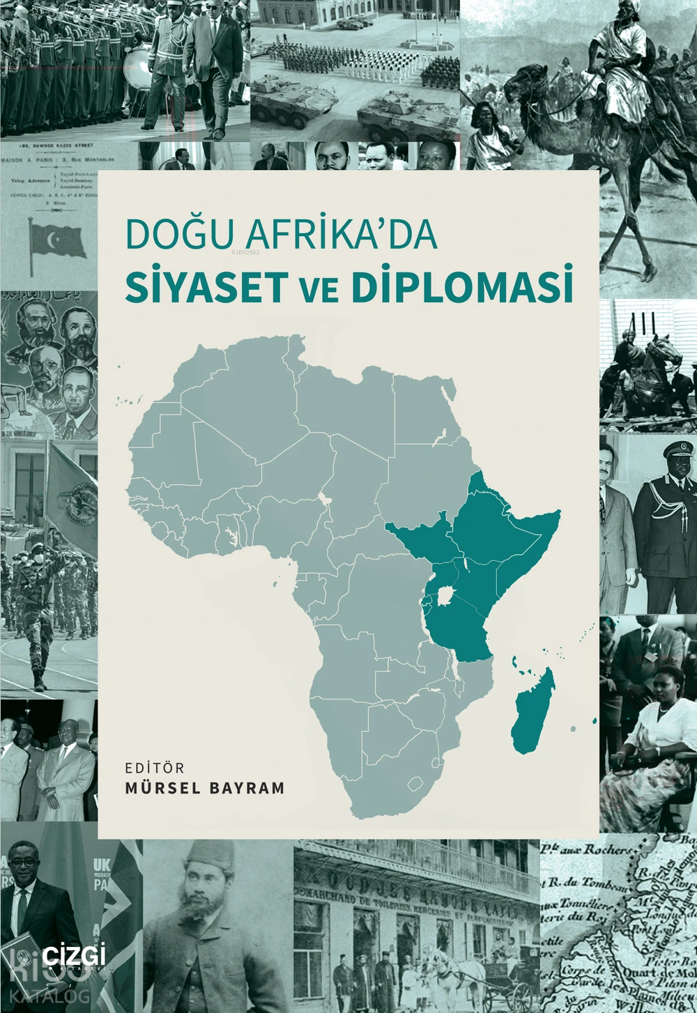 Doğu Afrikada Siyaset ve Diplomasi | Mürsel Bayram | Çizgi Kitabevi | 9786253960957 | 