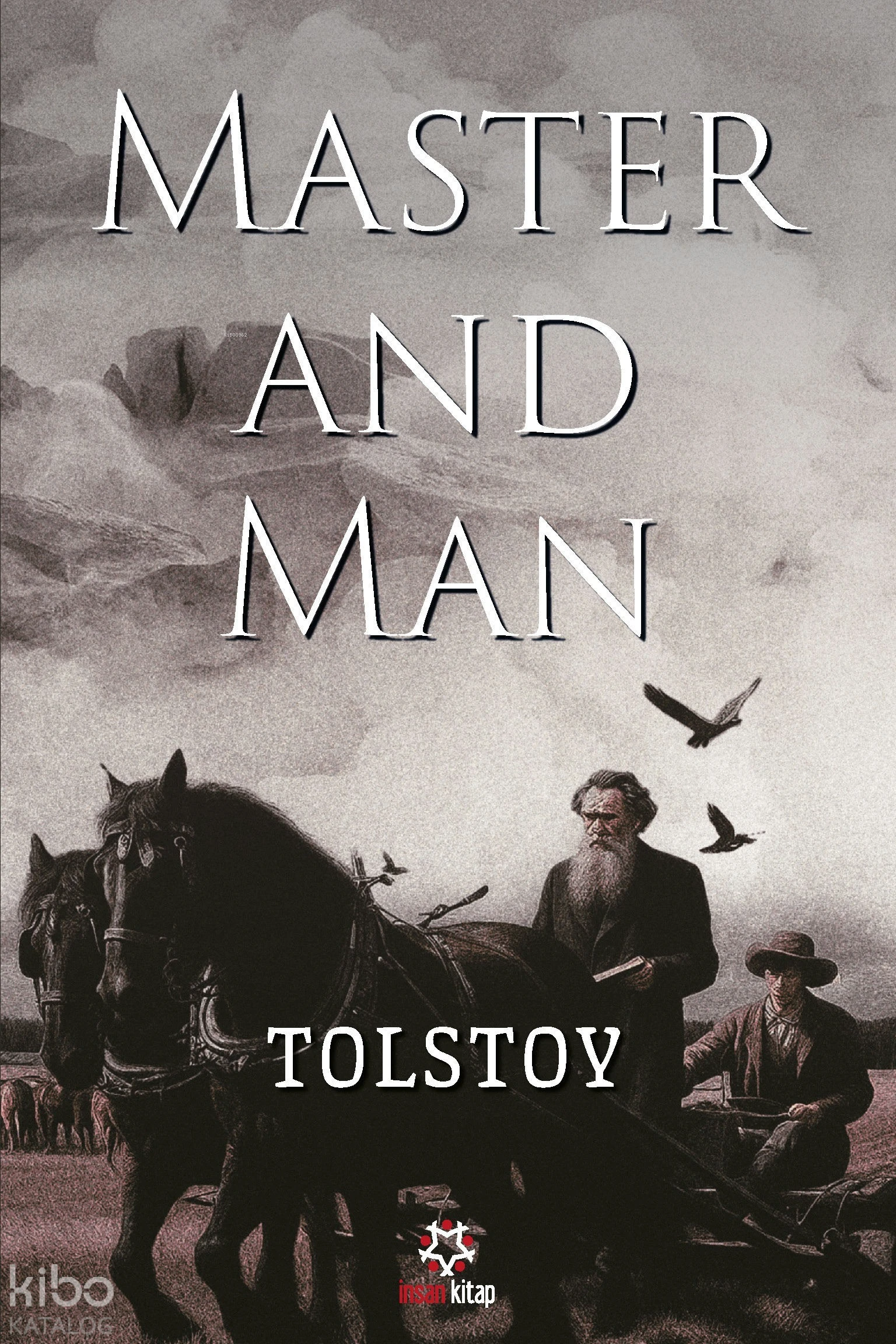  Master and Man | Lev Nikolayeviç Tolstoy | Louise Maude | Aylmer Maude | İnsan Kitap | 9786258314793 | 