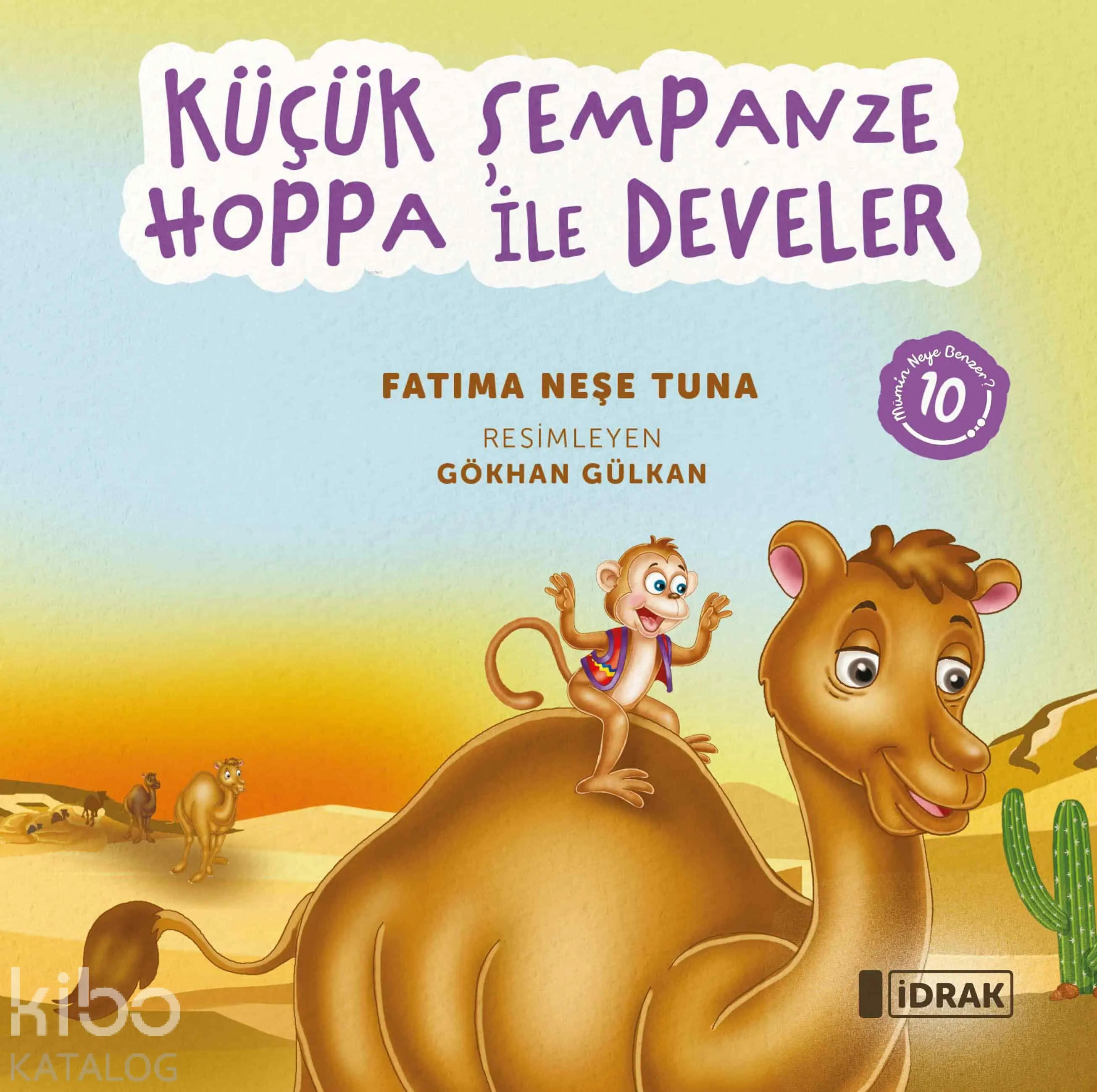  Küçük Şempanze Hoppa ile Develer Mümin Neye Benzer Serisi 10 | Fatıma Neşe Tuna | Gökhan Gülkan | İdrak Yayınları | 9786259980997 | 