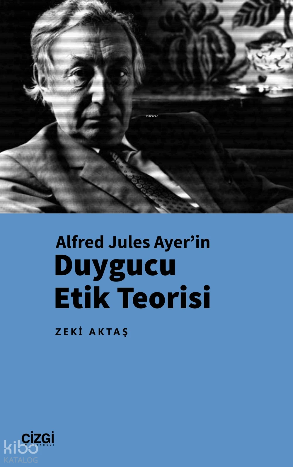  Alfred Jules Ayerin Duygucu Etik Teorisi | Zeki Aktaş | Çizgi Kitabevi | 9786253965198 | 