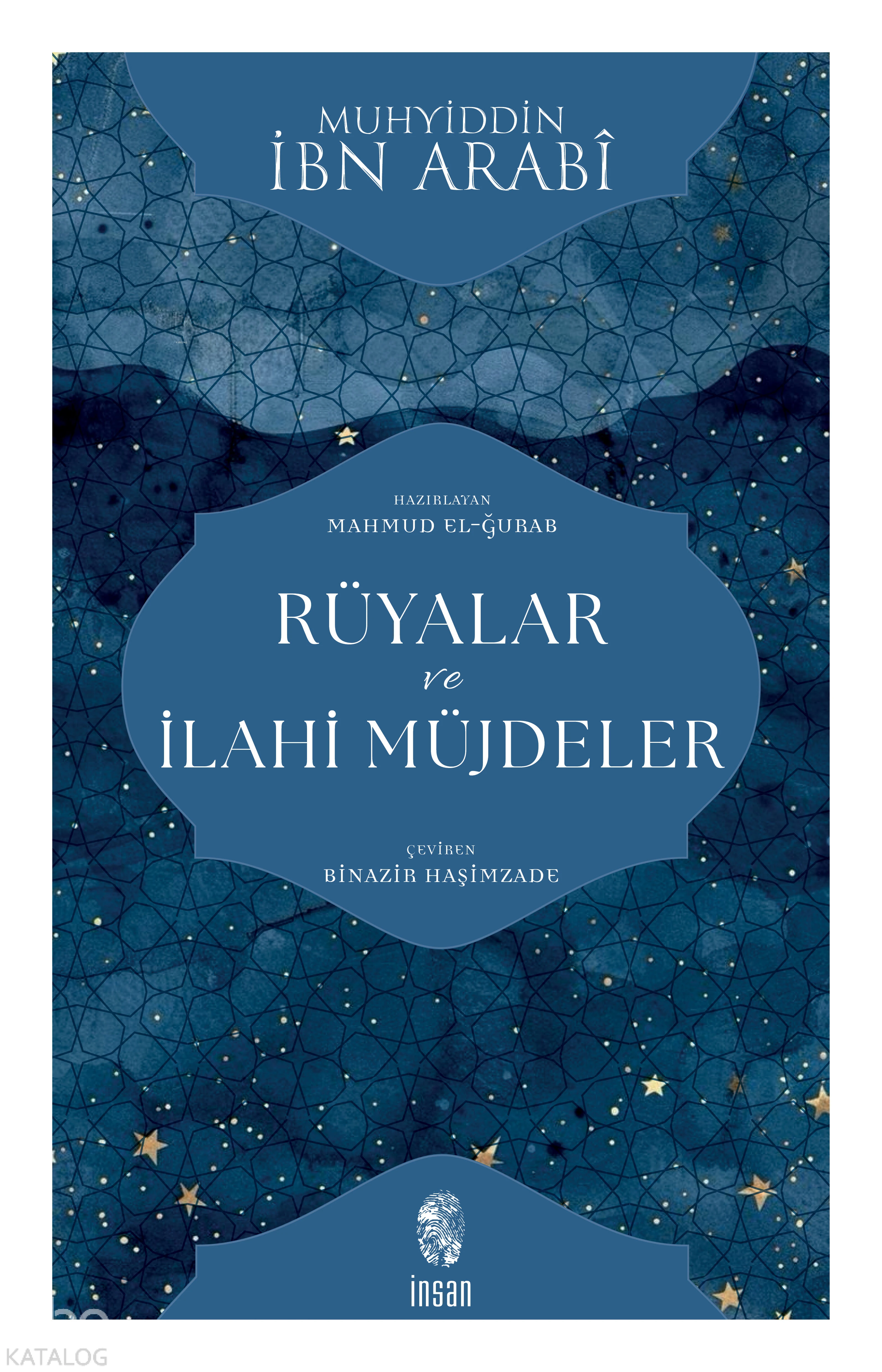  Rüyalar ve İlahi Müjdeler | Rüyalar ve İlahi Müjdeler | Muhyiddin İbn Arabi | Binazir Haşimzade | Mahmûd El Ğurâb | İnsan Yayınları | 9786255546708 