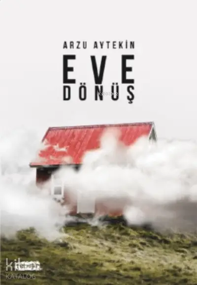  Eve Dönüş | Eve Dönüş | Arzu Aytekin | Tebeşir Yayınları | 9786051966250 