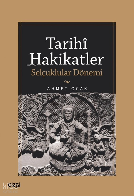 Tarihi Hakikatler (Selçuklular Dönemi) | Ahmet Ocak | Çizgi Kitabevi | 9786253961336 | 