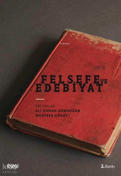  Felsefe ve Edebiyat | Kolektif | Mustafa Günay Ali Osman Gündoğan | Mahmut Arlı | Çizgi Kitabevi | 9786055022785 | 