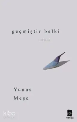 Geçmiştir Belki | Yunus Meşe | Mecaz Yayınları | 9786056949159 | 