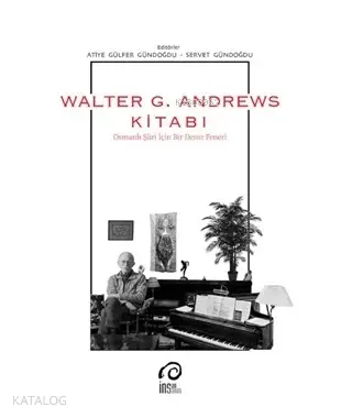  Walter G Andrews Kitabı Osmanlı Şiiri İçin Bir Deniz Feneri | Servet GündoğduAtiye Gülfer Gündoğdu | İnsan Yayınları | 9789755749297 | 