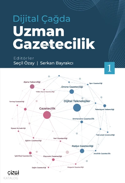  Dijital Çağda Uzman Gazetecilik 1 | Serkan Bayrakcı | Seçil Özay | Çizgi Kitabevi | 9786051968315 | 