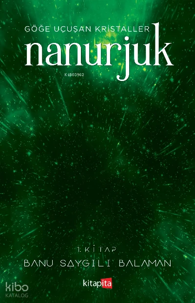  Nanurjuk 1 / Göğe Uçuşan Kristaller | Banu Saygılı Balaman | Kitapita Yayıncılık | 9789759579807 | 
