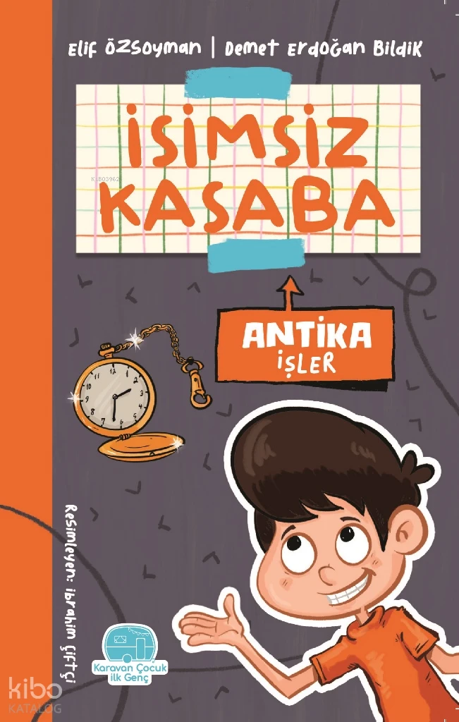  Antika İşler | Elif Özsoyman | Demet Erdoğan Bildik | İbrahim Çiftçi | Karavan Çocuk Yayınları | 9786259462806 | 