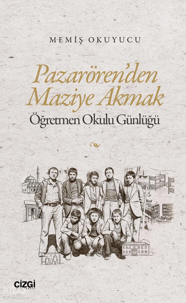  Pazarörenden Maziye Akmak Öğretmen Okulu Günlüğü | Memiş Okuyucu | Çizgi Kitabevi | 9786253966737 | 