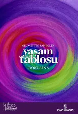  Yaşam Tablosu Dört Renk | Yaşam Tablosu Dört Renk | Necmettin Şahinler | İnsan Yayınları | 9789755744551 