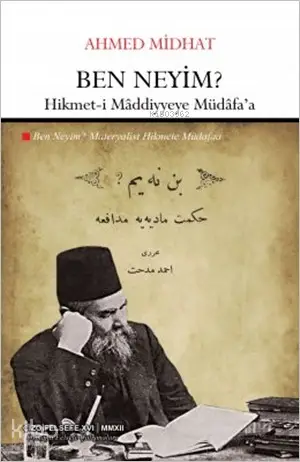  Ben Neyim Hikmeti Maddiyyeye Müdafaa | Ahmet Mithat Efendi | Ali Utku | Mahmut Arlı | Erdoğan Erbay | Çizgi Kitabevi | 9786054639021 | 