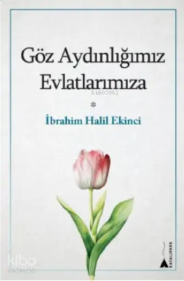  Göz Aydınlığımız Evlatlarımıza | İbrahim Halil Ekinci | Kitap Arası | 9786056765346 | 