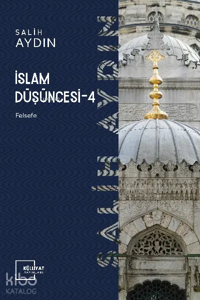  İslam Düşüncesi IV Felsefe | Salih Aydın | Bahadır Cevizci | Külliyat Yayınları | 9786055976279 | 