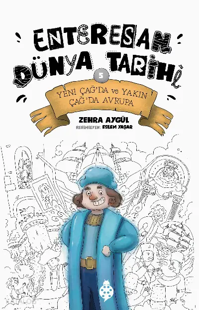  Enteresan Dünya Tarihi 5 Yeni Çağda ve Yakın Çağda Avrupa | Zehra Aygül | Eslem Yaşar | Uğurböceği Yayınları | 9786257151603 | 