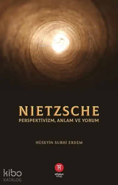  NietzschePerspektivizm Anlam ve Yorum | Hüseyin Subhi Erdem | Hikemiyat Yayınları | 9786050615609 | 