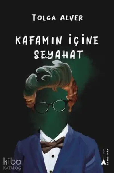  Kafamın İçine Seyahat | Tolga Alver | Kayalıpark Yayınları | 9786052102275 | 
