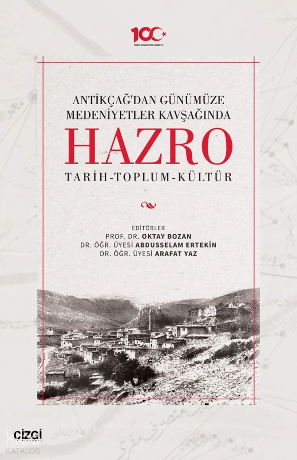 Antikçağdan Günümüze Medeniyetler Kavşağında Hazro Tarih Toplum Kültür | Oktay Bozan | Abdusselam Ertekin | Arafat Yaz | Çizgi Kitabevi | 9786253962302 | 