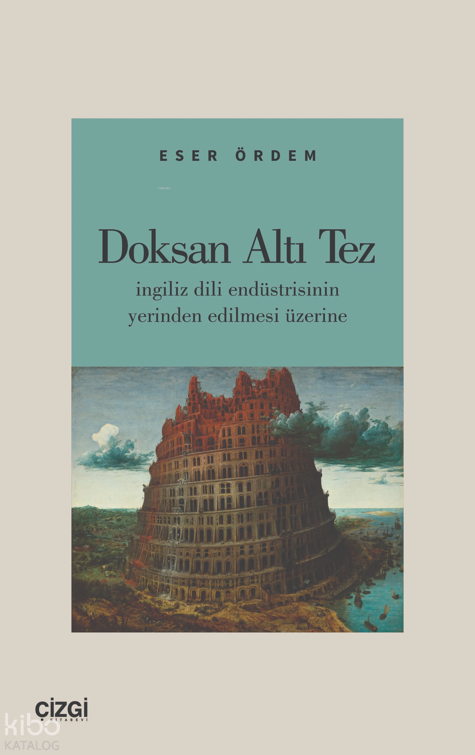  Doksan Altı Tez İngiliz Dili Endüstrisinin Yerinden Edilmesi Üzerine | Eser Ördem | Çizgi Kitabevi | 9786253967994 | 