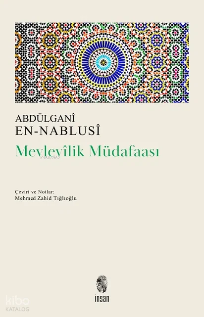  Mevlevilik Müdafaası | Abdülganî En Nablusî | Mehmed Zahid Tığlıoğlu | İnsan Yayınları | 9789755749280 | 