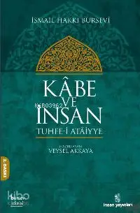  Kâbe ve İnsan Tuhfei Atâiyye | İsmail Hakkı Bursevi | Veysel Akkaya | İnsan Yayınları | 9789755744759 | 