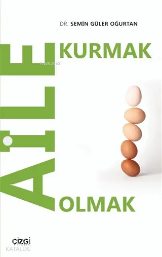  Aile Kurmak Aile Olmak | Semin Güler Oğurtan | Çizgi Kitabevi | 9786051963273 | 