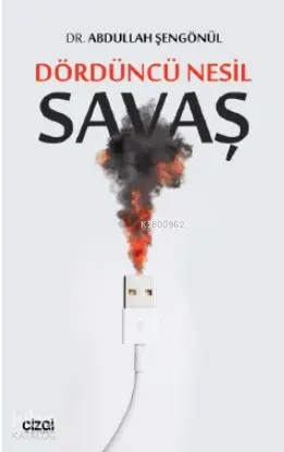  Dördüncü Nesil Savaş | Abdullah Şengönül | Çizgi Kitabevi | 9786051963747 | 