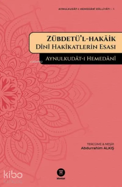  Zübdetül HakaikDini Hakikatlerin Esası | Aynulkudatı Hemedani | Abdürrahim Alkış | Hikemiyat Yayınları | 9786050657838 | 