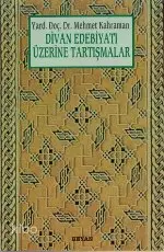  Divan Edebiyatı Üzerine Tartışmalar | Divan Edebiyatı Üzerine Tartışmalar | Mehmet Kahraman | Beyan Yayınları | 9789754731620 