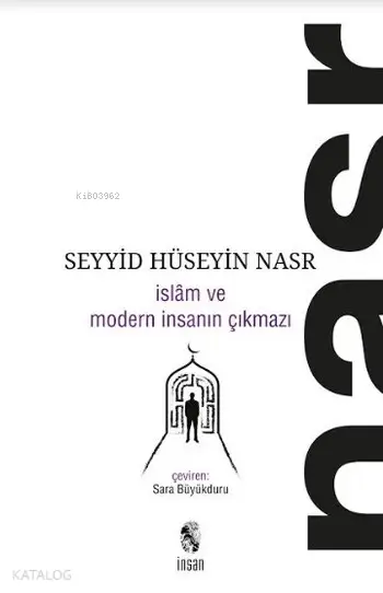  İslam ve Modern İnsanın Çıkmazı | İslam ve Modern İnsanın Çıkmazı | Seyyid Hüseyin Nasr | Ali ÜnalSara Büyükduru | İnsan Yayınları | 9789755743103 