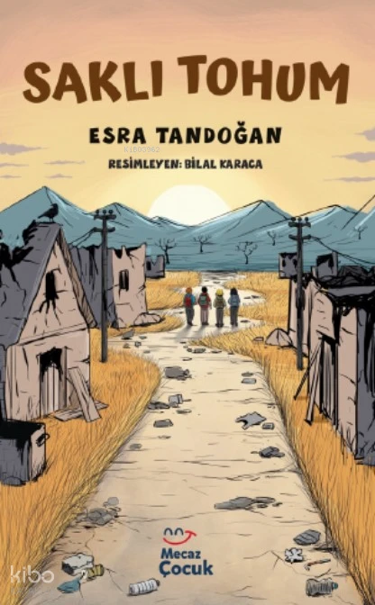  Saklı Tohum | Esra Tandoğan | Feya Kartopu | Bilal Karaca | Mecaz Çocuk | 9786256191211 | 