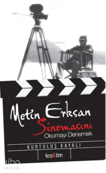  Metin Erksan Sinemasını Okumayı Denemek | Kurtuluş Kayalı | Öner Buçukçu | Yunus Karaaslan | Adem Şenel | Mustafa Karagüllüoğlu | Tezkire Yayınları | 9786058482432 | 