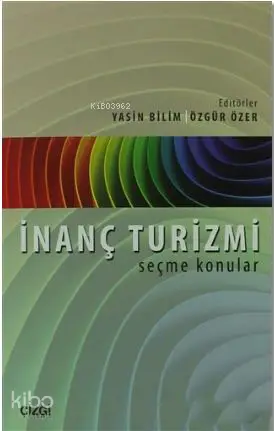  İnanç Turizmi | Yasin Bilim Özgür Özer | Yasin Bilim Özgür Özer | Mahmut Arlı | Yasin Bilim | Özgür Özer | Çizgi Kitabevi | 9786055022105 | 