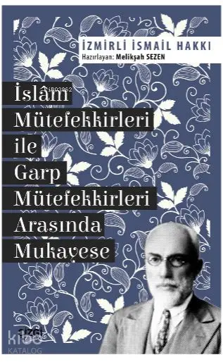  İslam Mütefekkirleri ile Garp Mütefekkirleri Arasında Mukayese | İsmail Hakkı İzmirli | Melikşah Sezen | Çizgi Kitabevi | 9786051961118 | 