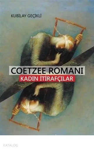  Coetzee Romanı Kadın İtirafcılar | Kubilay Geçikli | Mahmut Arlı | Çizgi Kitabevi | 9786051962665 | 