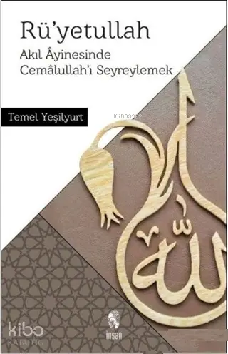  Rüyetullah Akıl Ayinesinde Cemalullahı Seyreylemek | Temel Yeşilyurt | İnsan Yayınları | 9789755749143 | 