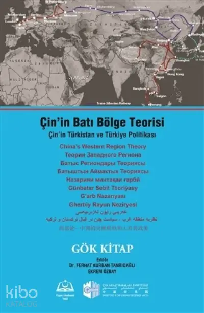 Çinin Batı Bölge TeorisiÇinin Türkistan ve Türkiye Politikası Gök Kitap | Ferhat Kurban Tanrıdağlı | Ekrem Özbay | Doğu Kütüphanesi | 9786057112712 | 