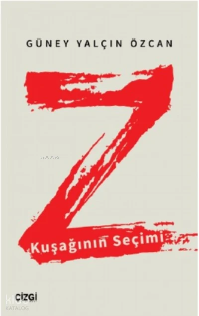  Z Kuşağının Seçimi | Güney Yalçın Özcan | Çizgi Kitabevi | 9786051969923 | 
