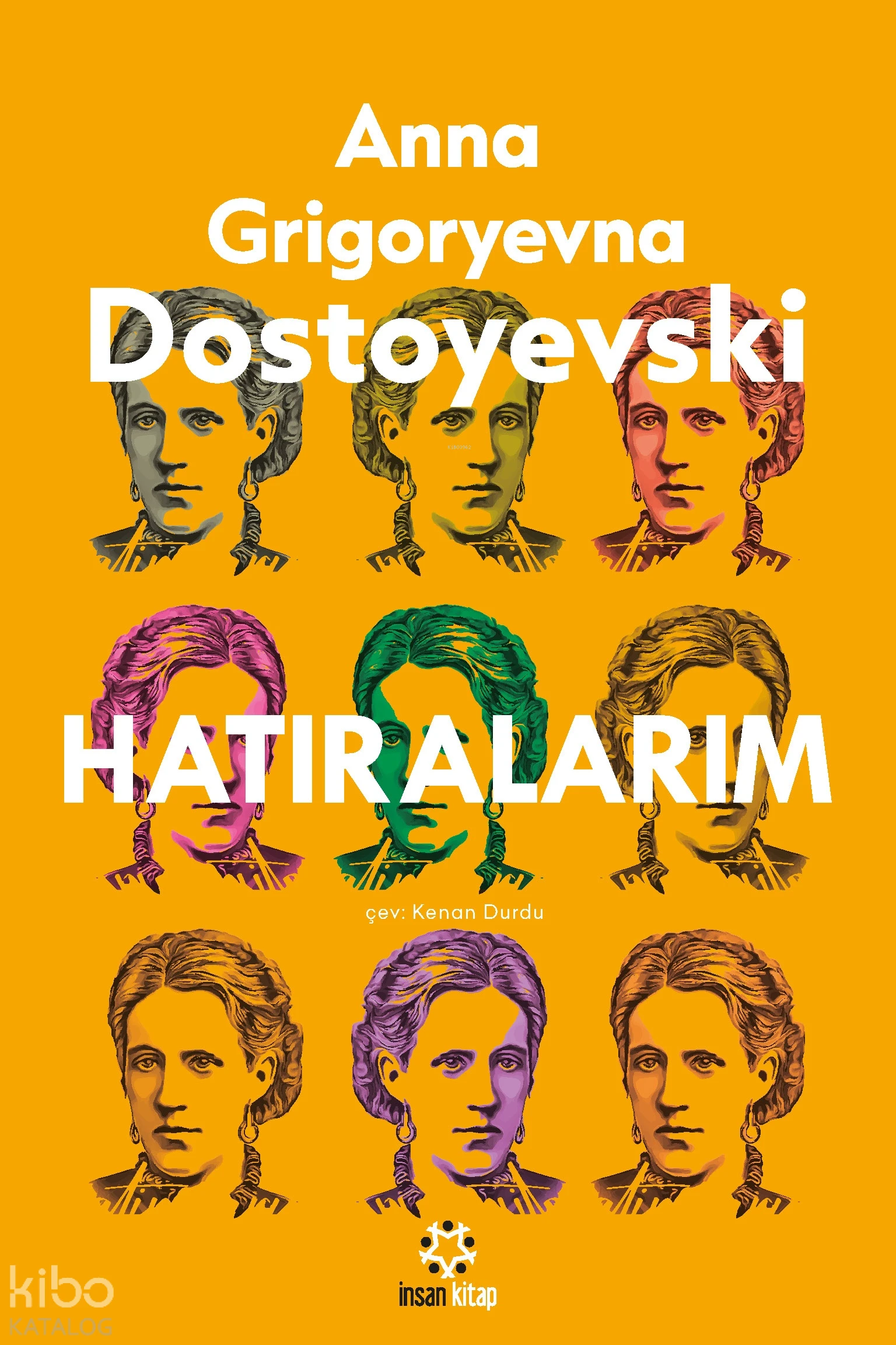  Dostoyevski Hatıralarım | Anna Dostoyevski | Kenan Durdu | Abdurrahman Badeci | İnsan Kitap | 9789755747880 | 