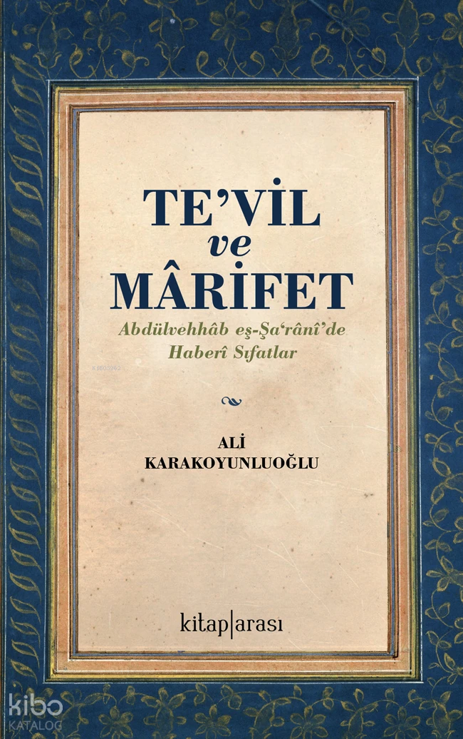 Tevil ve Marifet (Abdülvehhâb eş Şa‘rânîde Haberi Sıfatlar) | Tevil ve Marifet (Abdülvehhâb eş Şa‘rânîde Haberi Sıfatlar) | Ali Karakoyunluoğlu | Kitap Arası | 9786257788489 