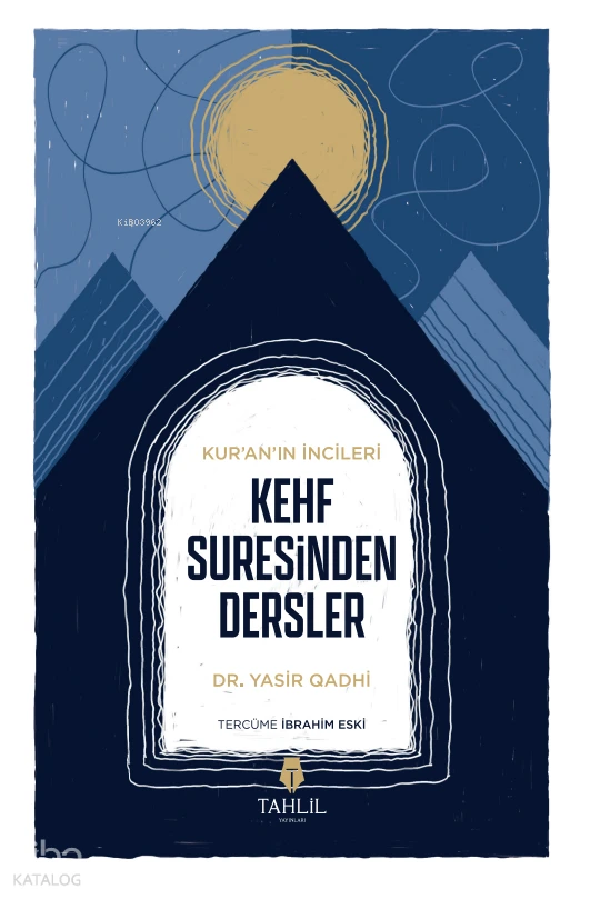  Kuranın İncileri Kehf Suresinden Dersler | Yasir Qadhi | İbrahim Eski | Tahlil Yayınları | 9786057850638 | 