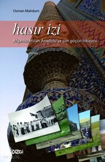  Hasır İzi Afganistandan Anadoluya Son Göçün Hikayesi | Osman Mahdum | Mahmut Arlı | Çizgi Kitabevi | 9786054451333 | 