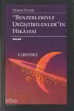  Benzerleriyle Değiştirilenlerin Hikayesi | Benzerleriyle Değiştirilenlerin Hikayesi | Yılmaz Yunak | Beyan Yayınları | 9789754732887 
