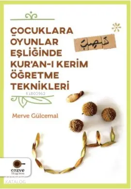  Çocuklara Oyunlar Eşliğinde Kuranı Kerim Öğretme Teknikleri | Merve Gülcemal | Cezve Kitap | 9786052297056 | 