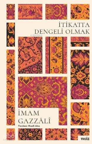  İtikatta Dengeli Olmak | Hanifi Akın | İmam Gazzâlî | Veciz Yayınları | 9786057139177 | 