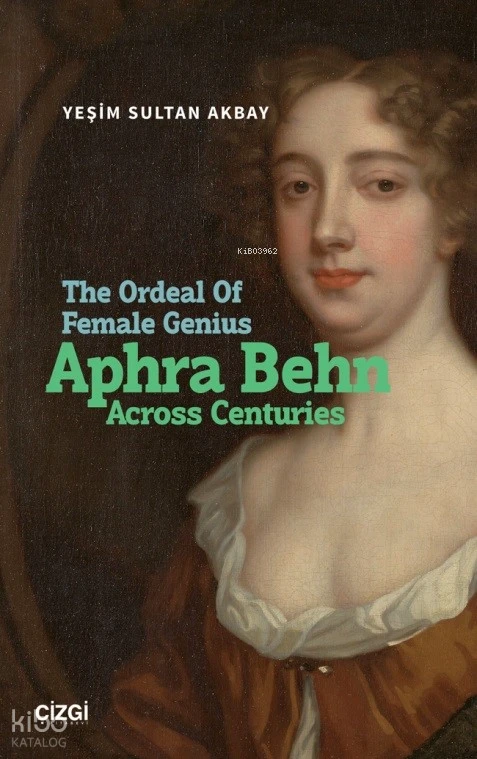  The Ordeal Of Female Genius Aphra Behn Across Centuries | Yeşim Sultan Akbay | Çizgi Kitabevi | 9786253962593 | 