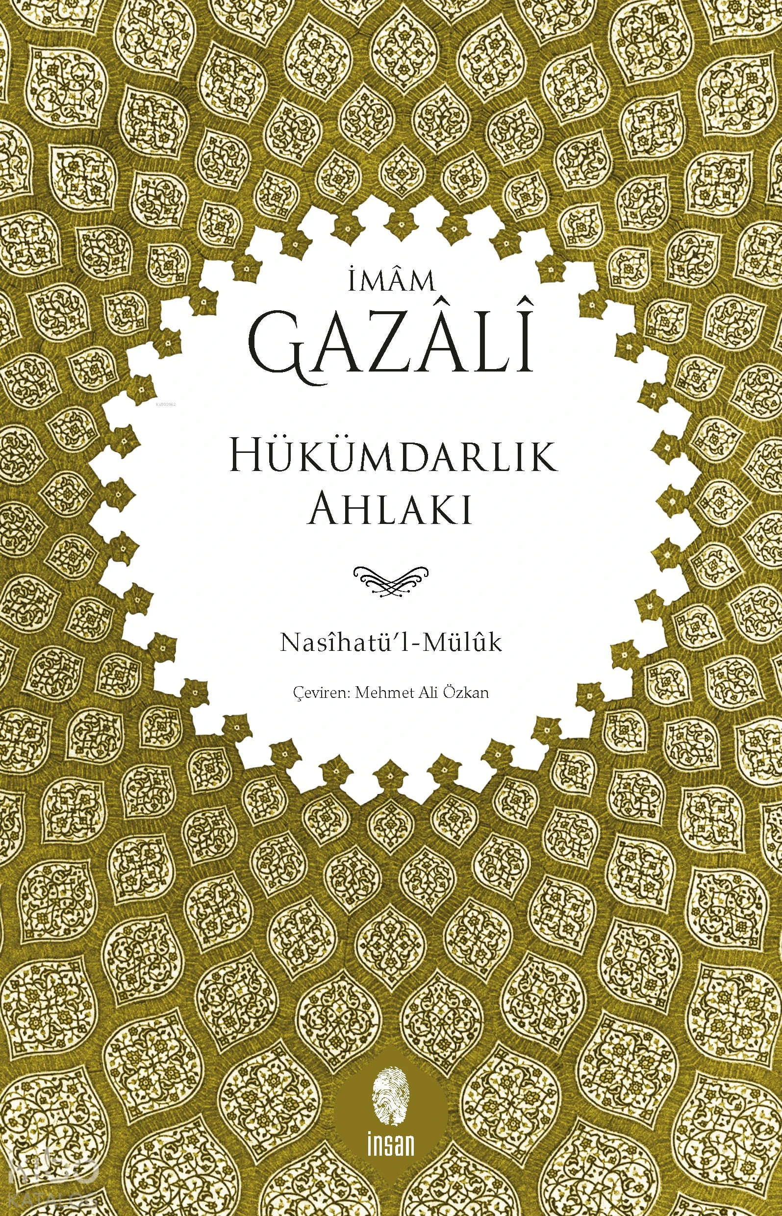  Hükümdarlık Ahlakı (Nasihatül Müluk) | İmam Gazali | Mehmet Ali Özkan | İnsan Yayınları | 9786057074621 | 