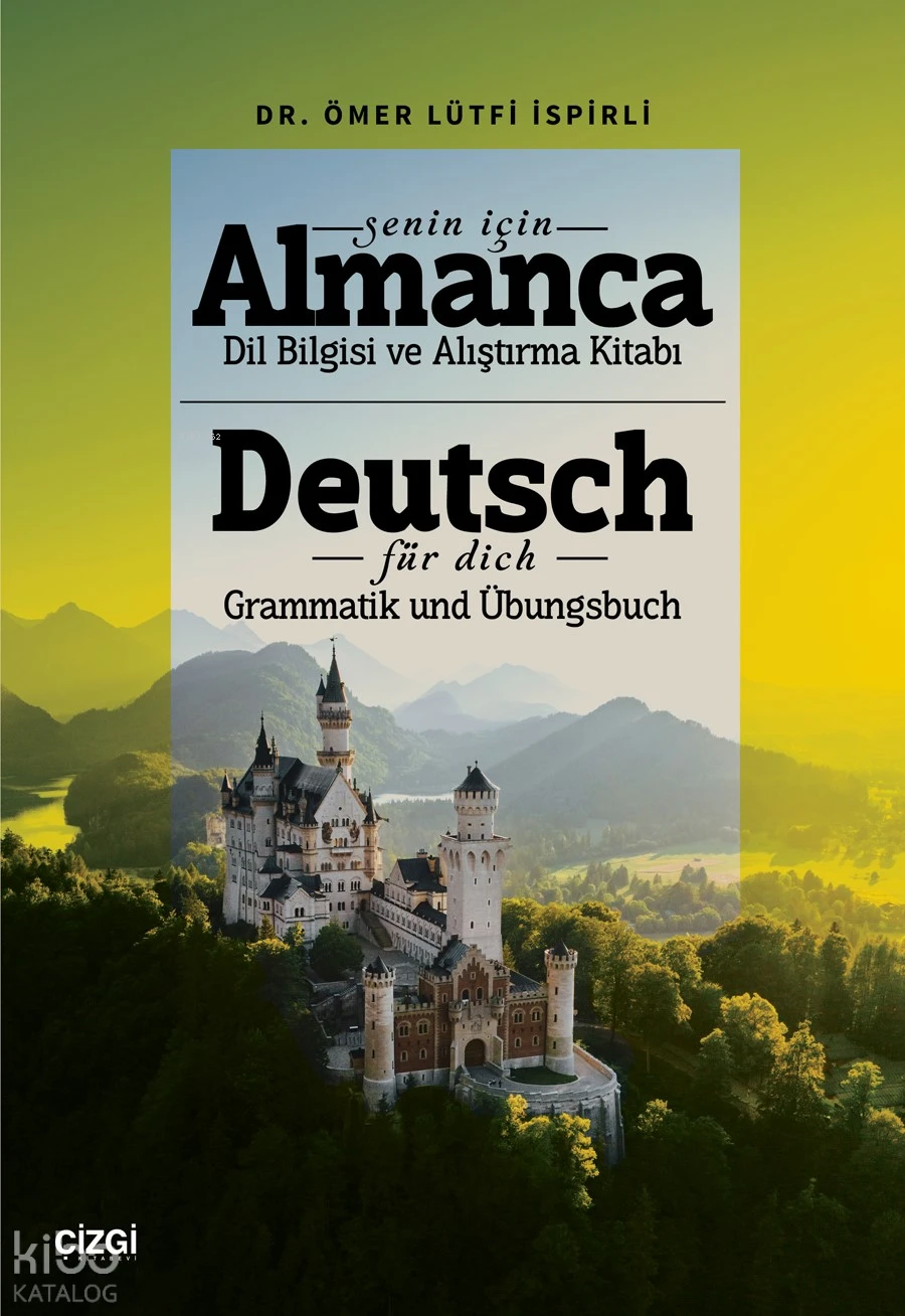  Senin İçin Almanca Dil Bilgisi Ve Alıştırma Kitabı Deutsch Für Dich Grammatik und Übungsbuch | Ömer Lütfi İspirli | Çizgi Kitabevi | 9786253965020 | 
