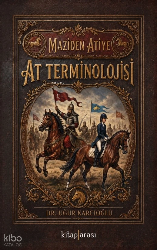  Maziden Atiye At Terminolojisi | Maziden Atiye At Terminolojisi | Uğur Karcıpoğlu | Kitap Arası | 9786258963038 