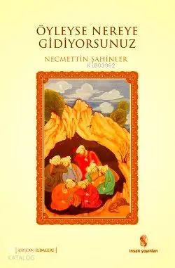  Öyleyse Nereye Gidiyorsunuz | Öyleyse Nereye Gidiyorsunuz | Necmettin Şahinler | Erhan Güngör | İnsan Yayınları | 9789755746845 